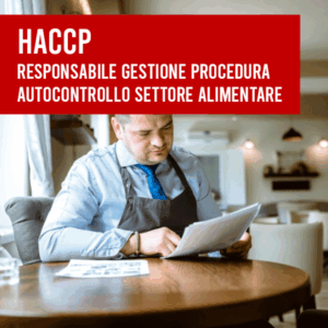 Corso HACCP per Responsabile dell’elaborazione, gestione, applicazione della procedura di autocontrollo