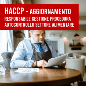 Corso HACCP per Responsabile dell’elaborazione, gestione, applicazione della procedura di autocontrollo - Aggiornamento